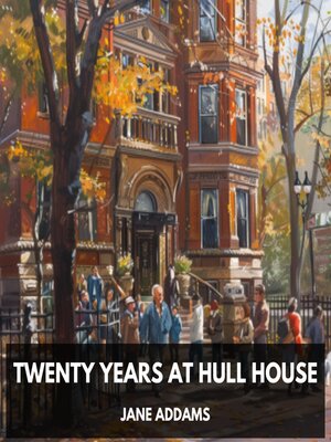 cover image of Twenty Years at Hull House (Unabridged)